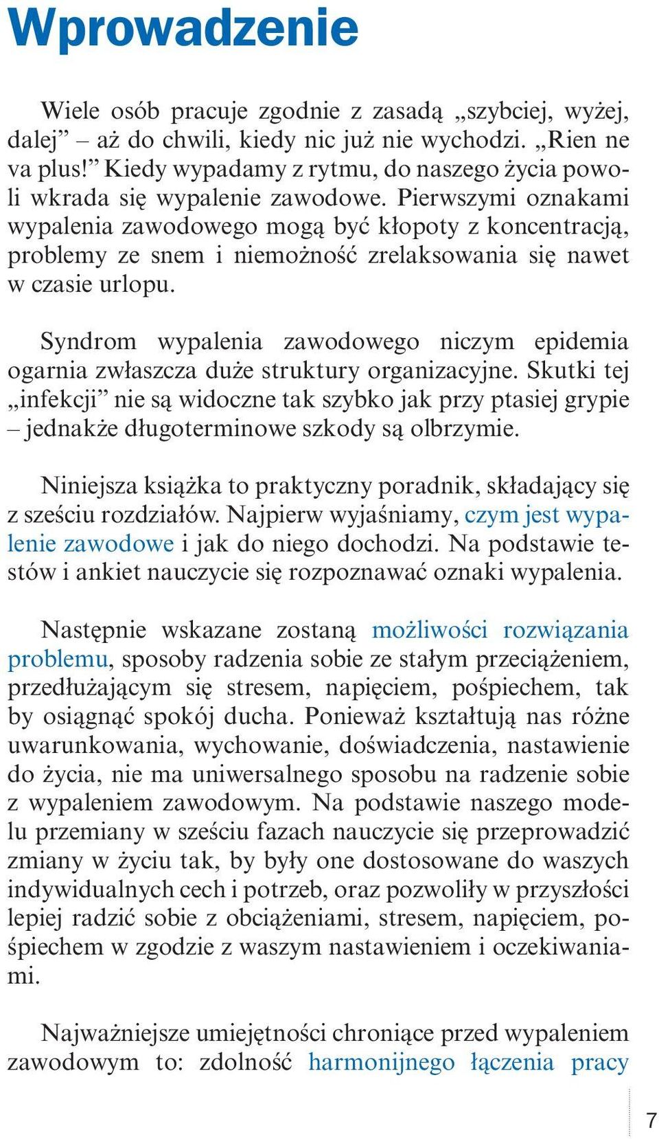 Pierwszymi oznakami wypalenia zawodowego mogą być kłopoty z koncentracją, problemy ze snem i niemożność zrelaksowania się nawet w czasie urlopu.