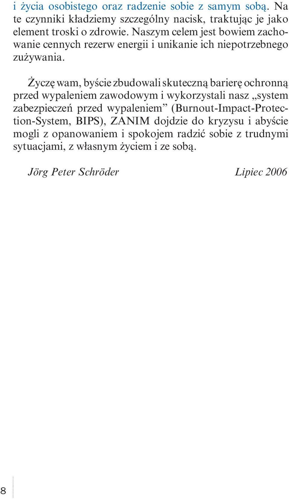 Życzę wam, byście zbudowali skuteczną barierę ochronną przed wypaleniem zawodowym i wykorzystali nasz system zabezpieczeń przed wypaleniem