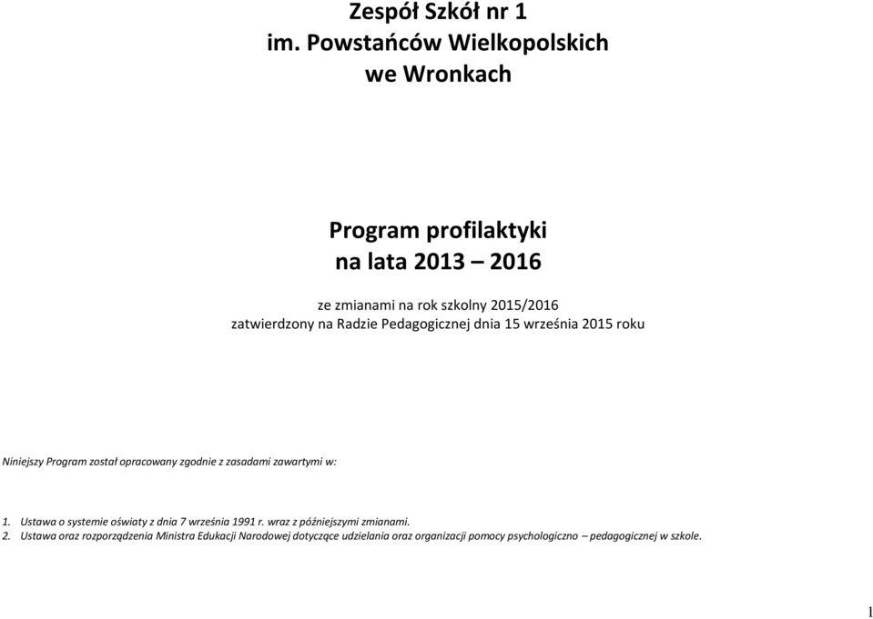 zatwierdzony na Radzie Pedagogicznej dnia 15 września 2015 roku Niniejszy Program został opracowany zgodnie z zasadami