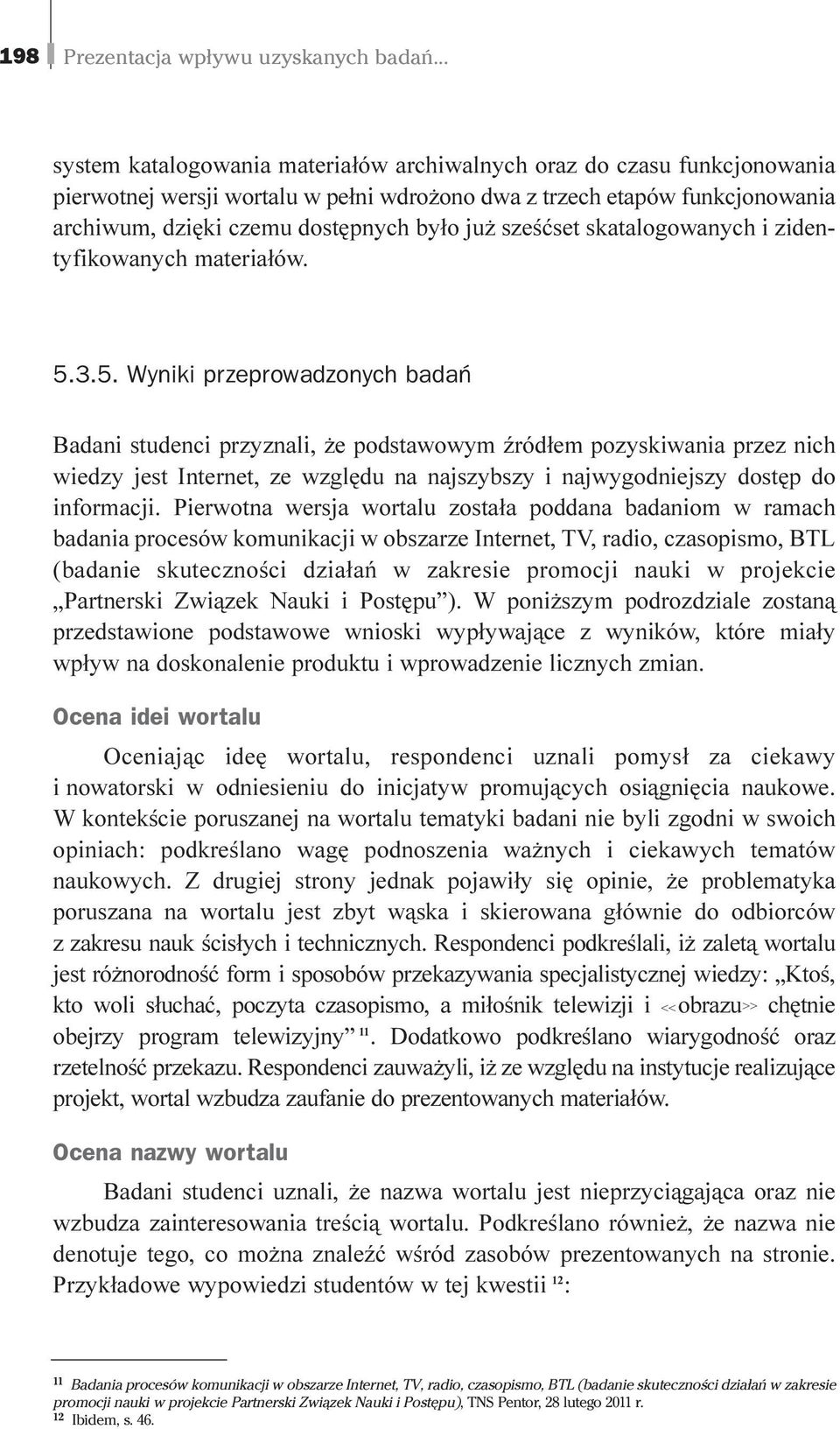 szeœæset skatalogowanych i zidentyfikowanych materia³ów. 5.