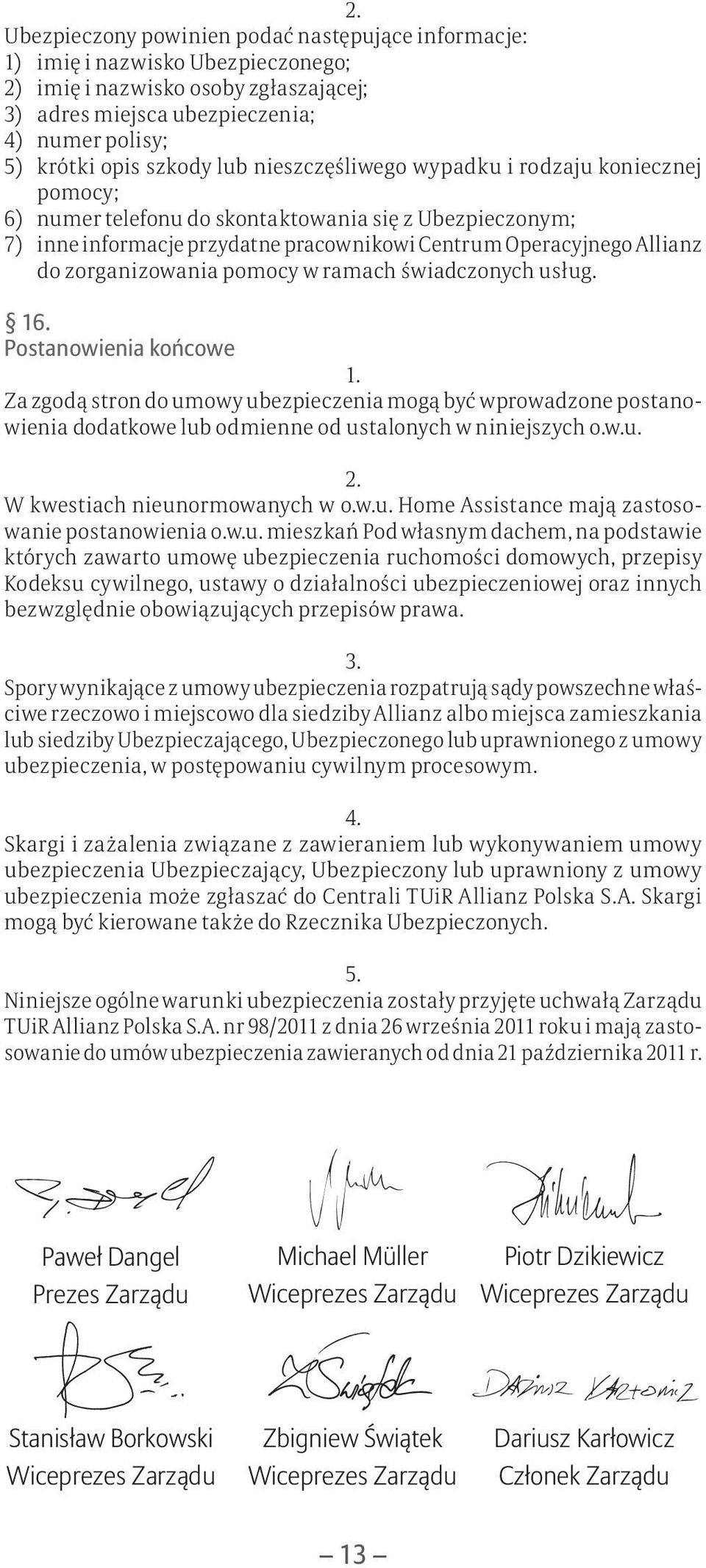 zorganizowania pomocy w ramach świadczonych usług. 16.