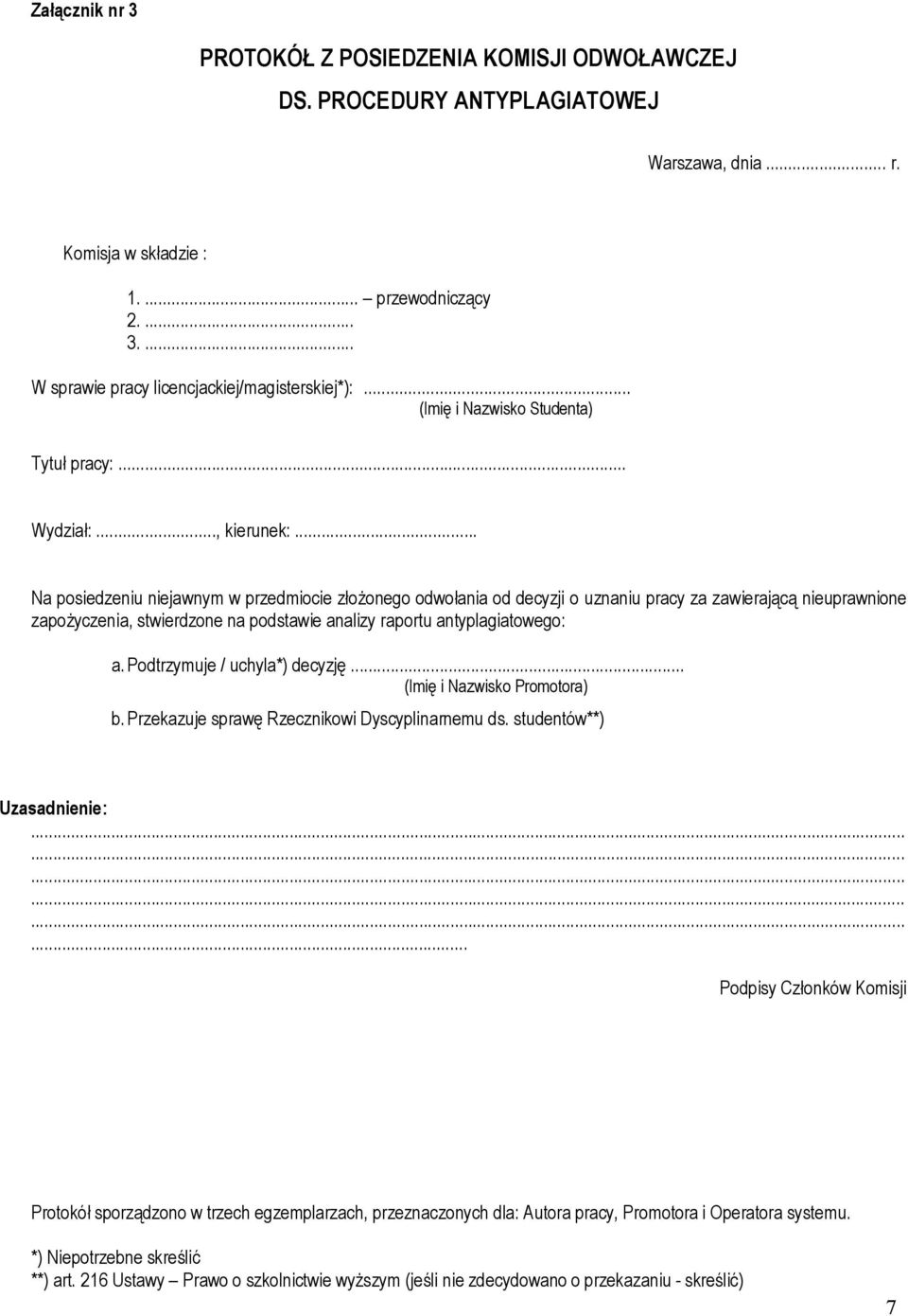 .. Na posiedzeniu niejawnym w przedmiocie złożonego odwołania od decyzji o uznaniu pracy za zawierającą nieuprawnione zapożyczenia, stwierdzone na podstawie analizy raportu antyplagiatowego: a.