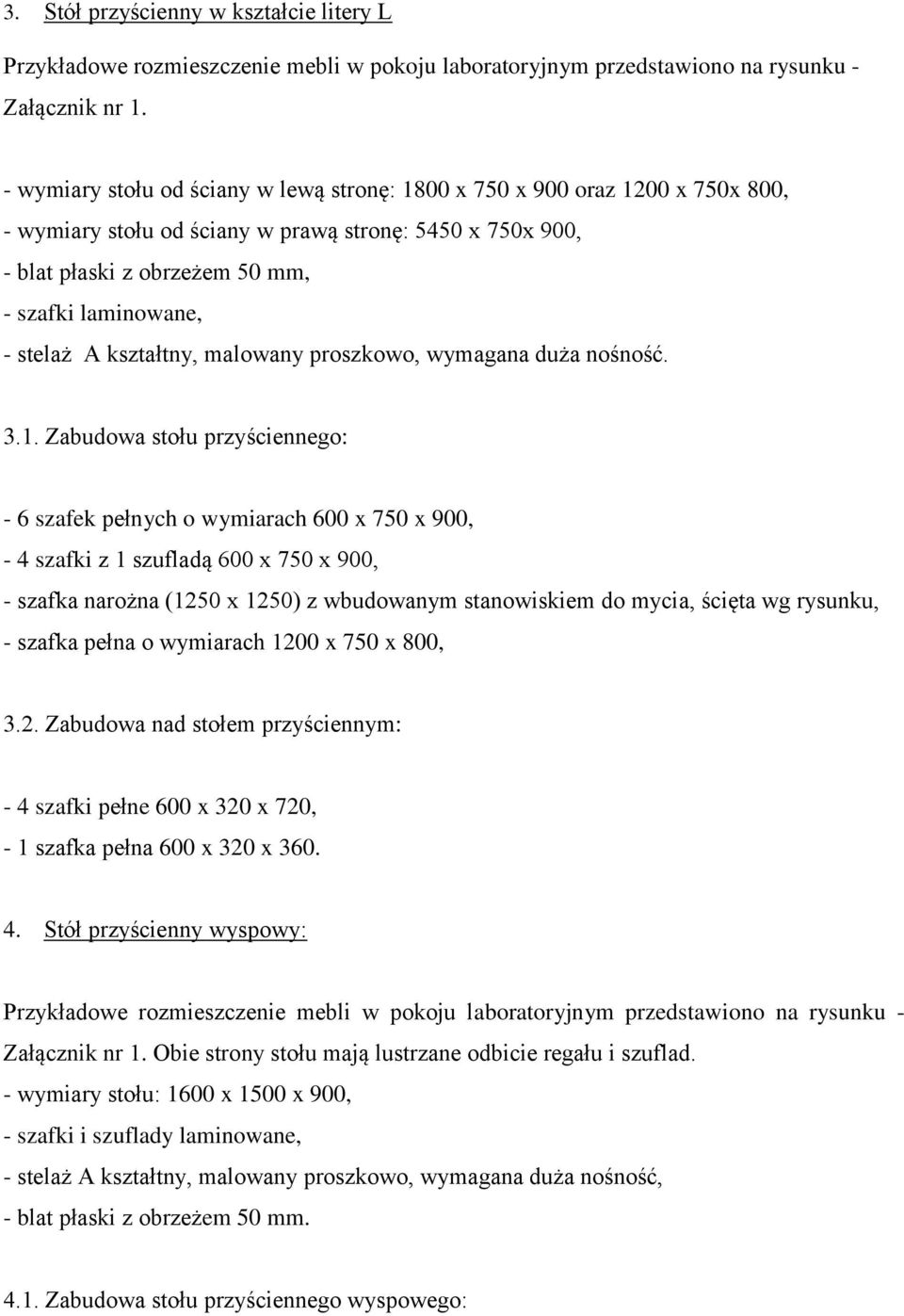 stelaż A kształtny, malowany proszkowo, wymagana duża nośność. 3.1.