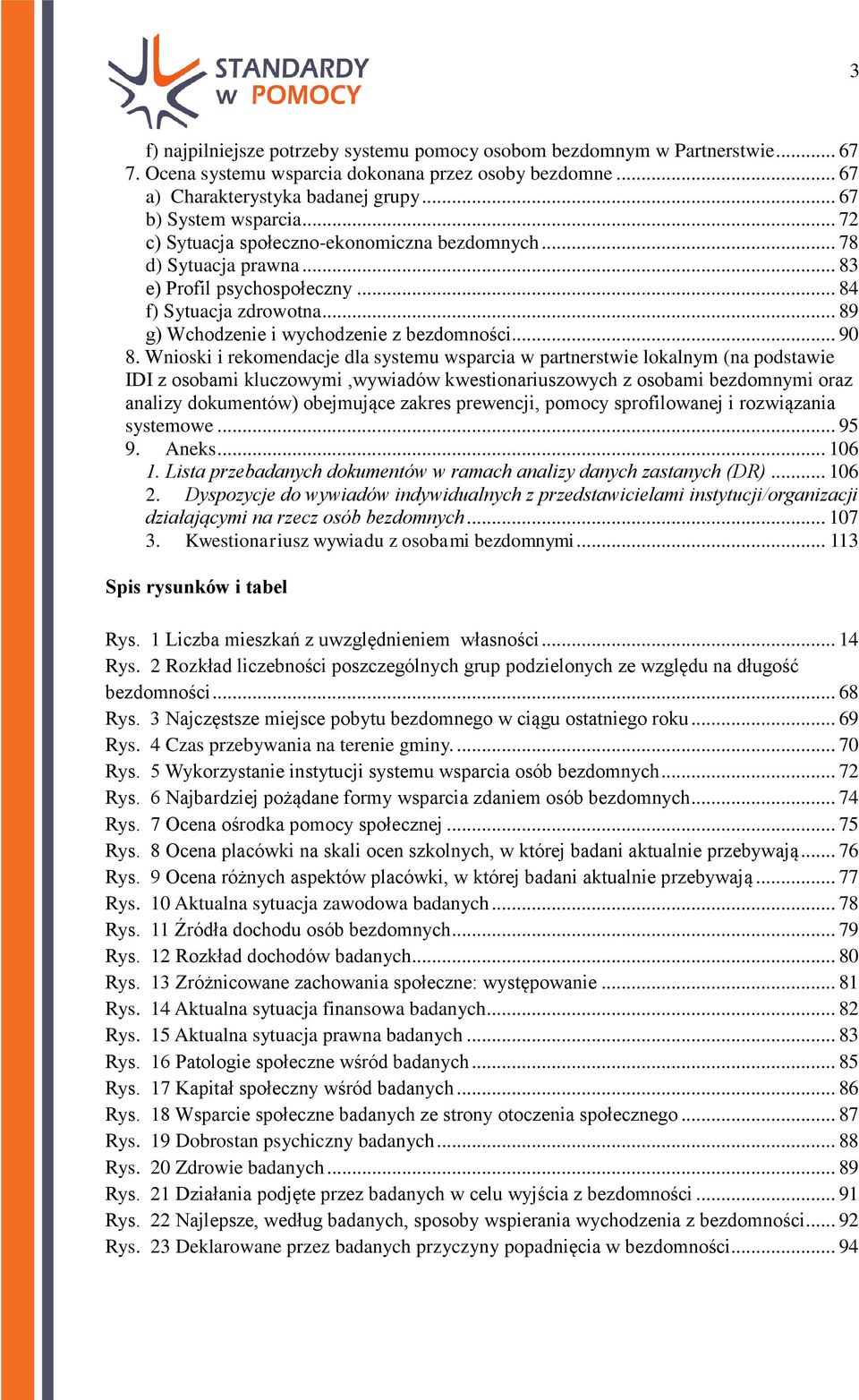 Wnioski i rekomendacje dla systemu wsparcia w partnerstwie lokalnym (na podstawie IDI z osobami kluczowymi,wywiadów kwestionariuszowych z osobami bezdomnymi oraz analizy dokumentów) obejmujące zakres