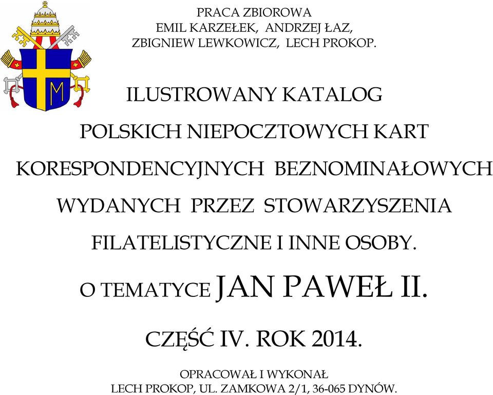 BEZNOMINAŁOWYCH WYDANYCH PRZEZ STOWARZYSZENIA FILATELISTYCZNE I INNE OSOBY.