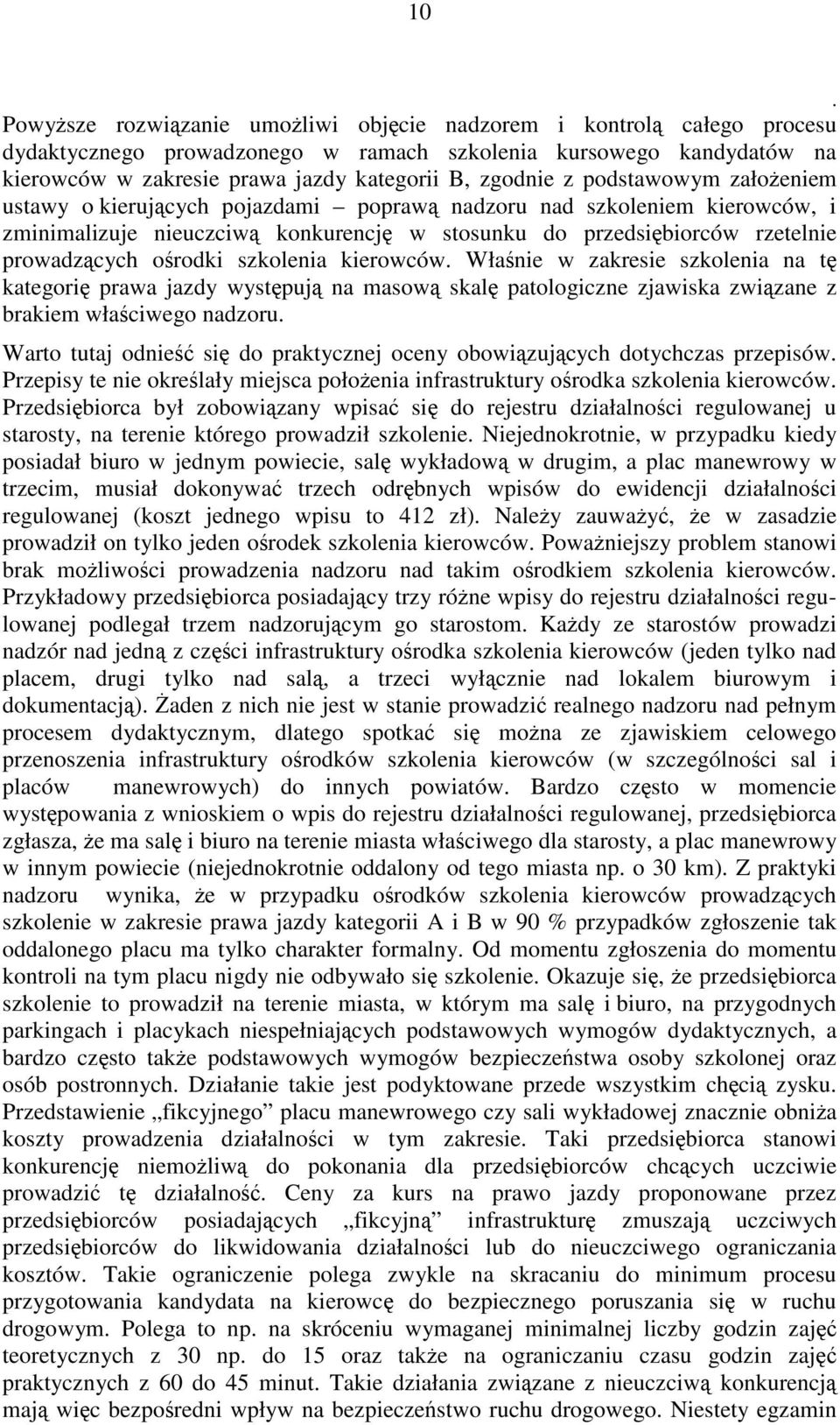 szkolenia kierowców Właśnie w zakresie szkolenia na tę kategorię prawa jazdy występują na masową skalę patologiczne zjawiska związane z brakiem właściwego nadzoru Warto tutaj odnieść się do