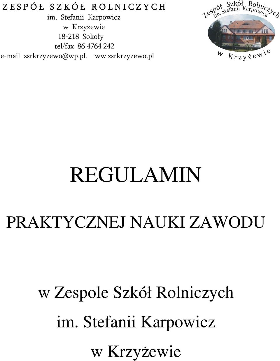 242 e-mail zsrkrzyżewo@wp.pl. ww.zsrkrzyzewo.