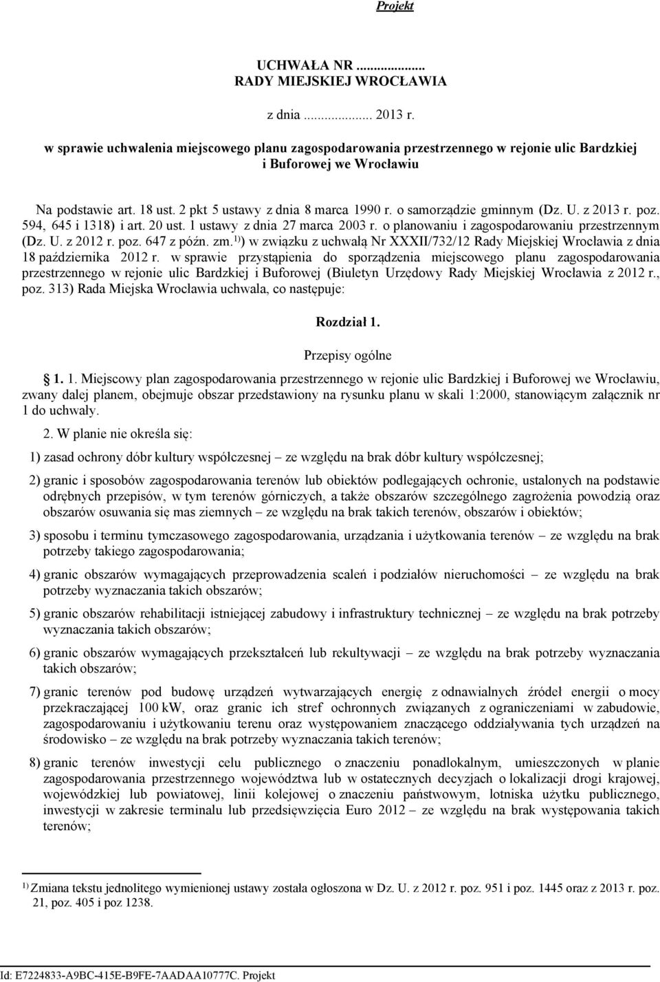 o samorządzie gminnym (Dz. U. z 2013 r. poz. 594, 645 i 1318) i art. 20 ust. 1 ustawy z dnia 27 marca 2003 r. o planowaniu i zagospodarowaniu przestrzennym (Dz. U. z 2012 r. poz. 647 z późn. zm.