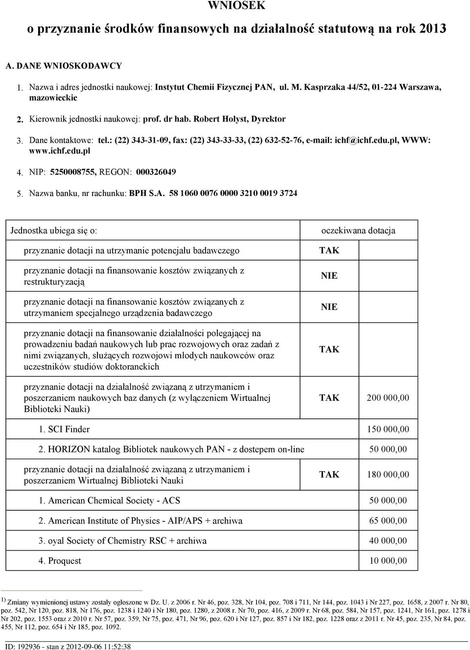 : (22) 343-31-09, fax: (22) 343-33-33, (22) 632-52-76, e-mail: ichf@ichf.edu.pl, WWW: www.ichf.edu.pl NIP: 5250008755, REGON: 000326049 Nazwa banku, nr rachunku: BPH S.A.