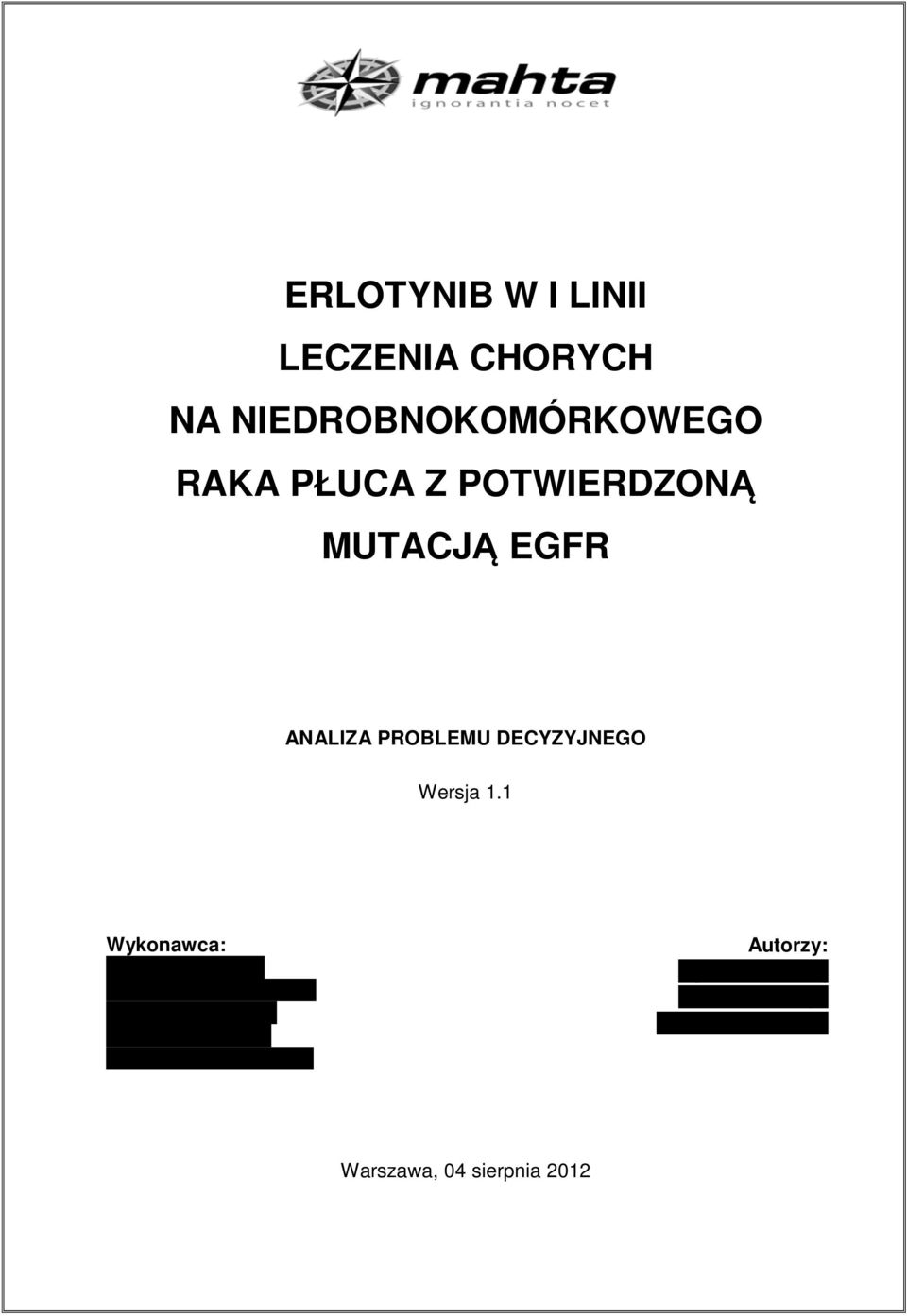 1 Wykonawca: MAHTA Sp. z o.o. ul. Rejtana 17/5 02-516 Warszawa Tel.