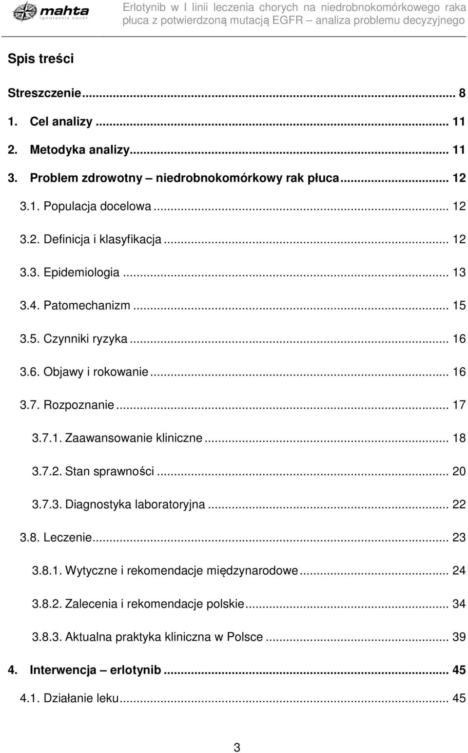 .. 18 3.7.2. Stan sprawności... 20 3.7.3. Diagnostyka laboratoryjna... 22 3.8. Leczenie... 23 3.8.1. Wytyczne i rekomendacje międzynarodowe... 24 3.8.2. Zalecenia i rekomendacje polskie.