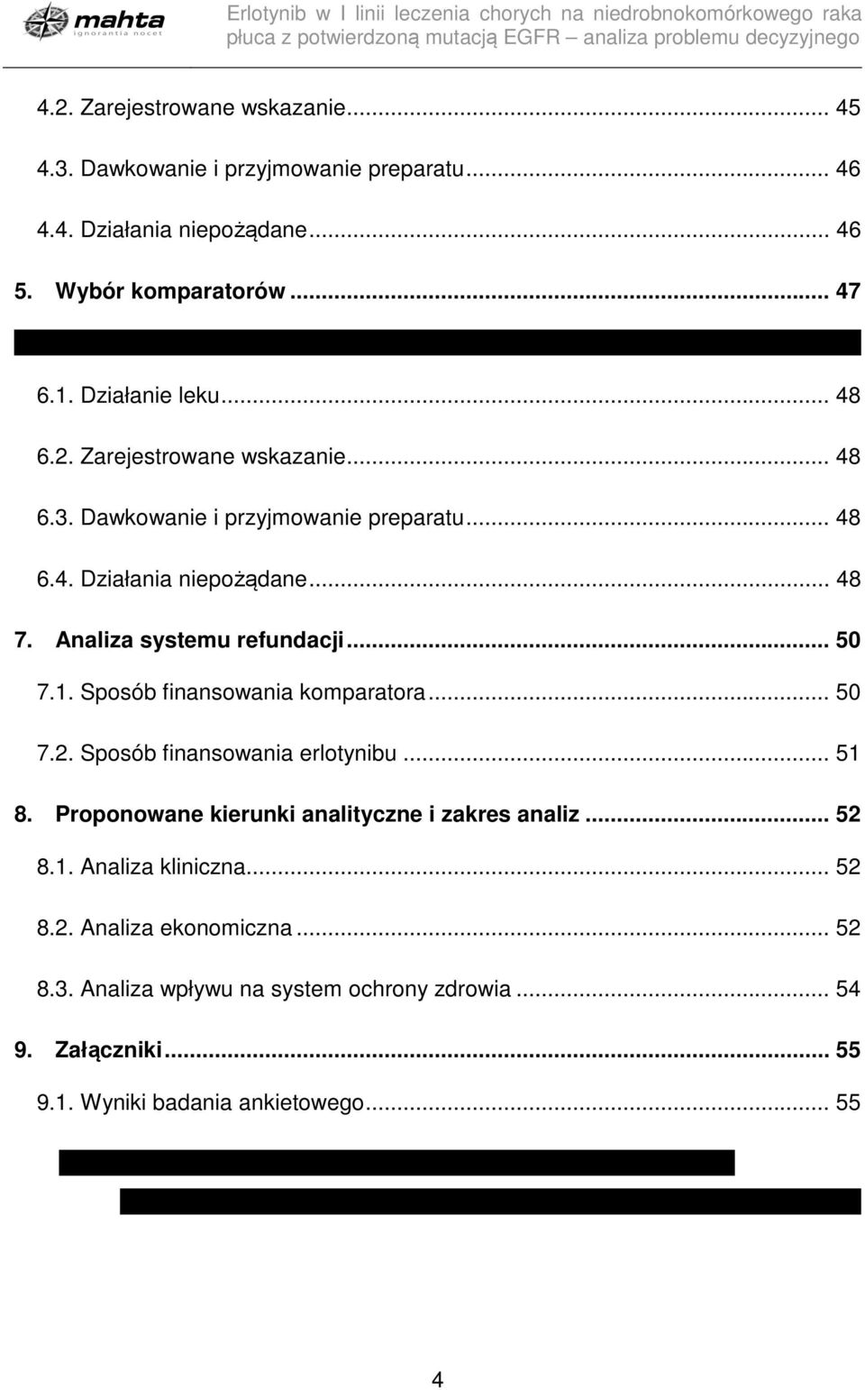 Analiza systemu refundacji... 50 7.1. Sposób finansowania komparatora... 50 7.2. Sposób finansowania erlotynibu... 51 8.