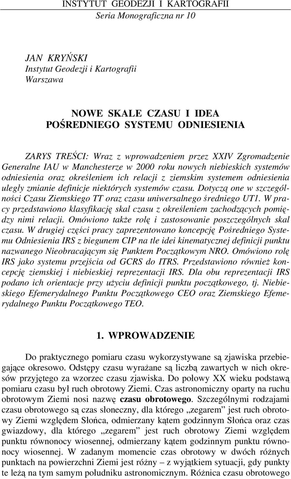 definicje niektórych systemów czasu. Dotyczą one w szczególności Czasu Ziemskiego TT oraz czasu uniwersalnego średniego UT1.