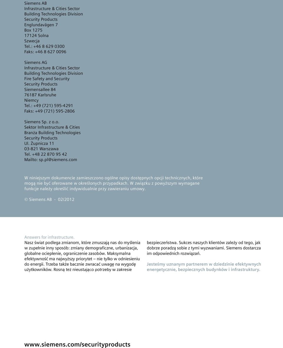 : +49 (721) 595-4291 Faks: +49 (721) 595-2806 Siemens Sp. z o.o. Sektor Infrastructure & Cities Branża Building Technologies Security Products Ul. Żupnicza 11 03-821 Warszawa Tel.