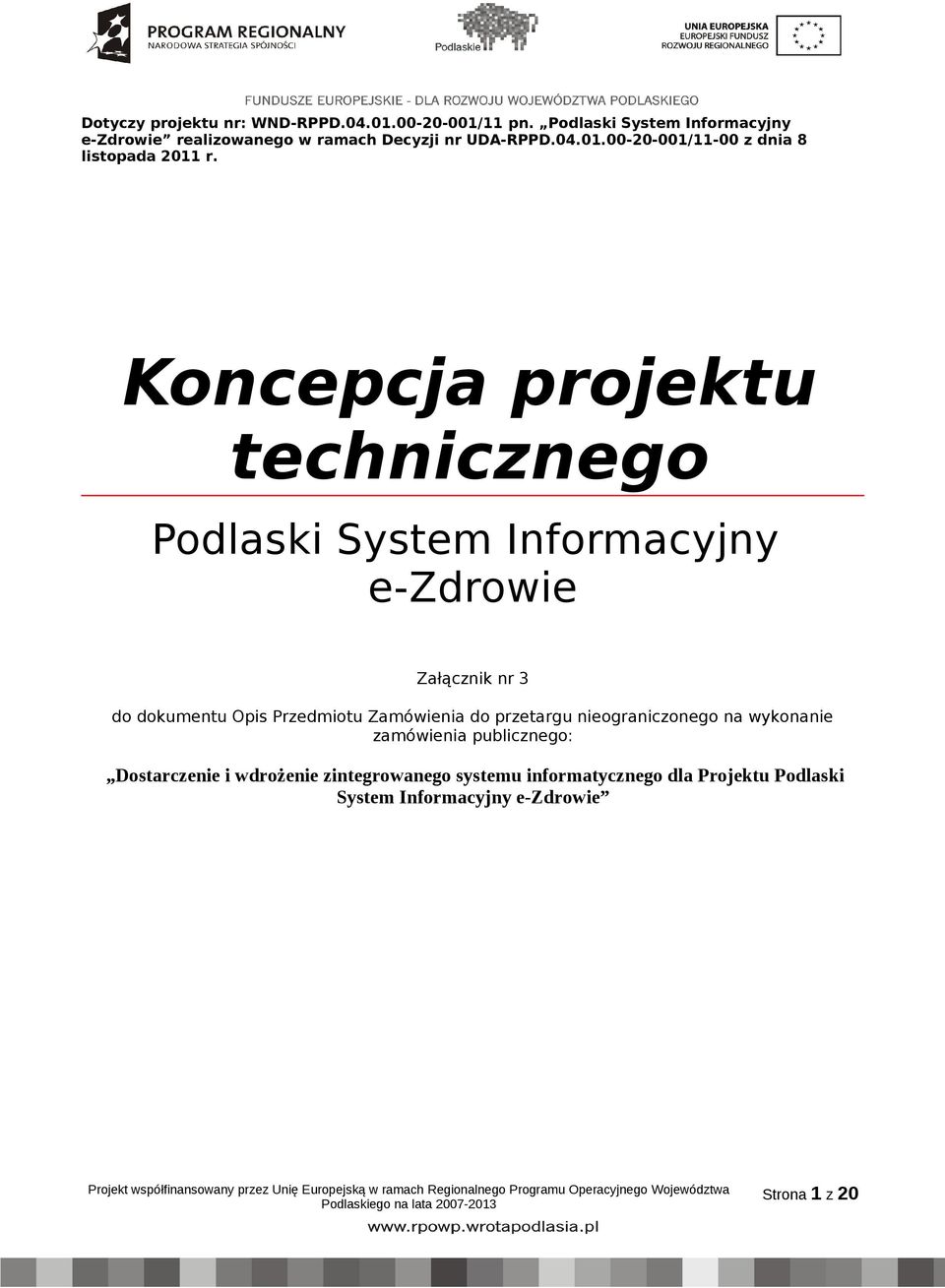 zamówienia publicznego: Dostarczenie i wdrożenie zintegrowanego systemu informatycznego