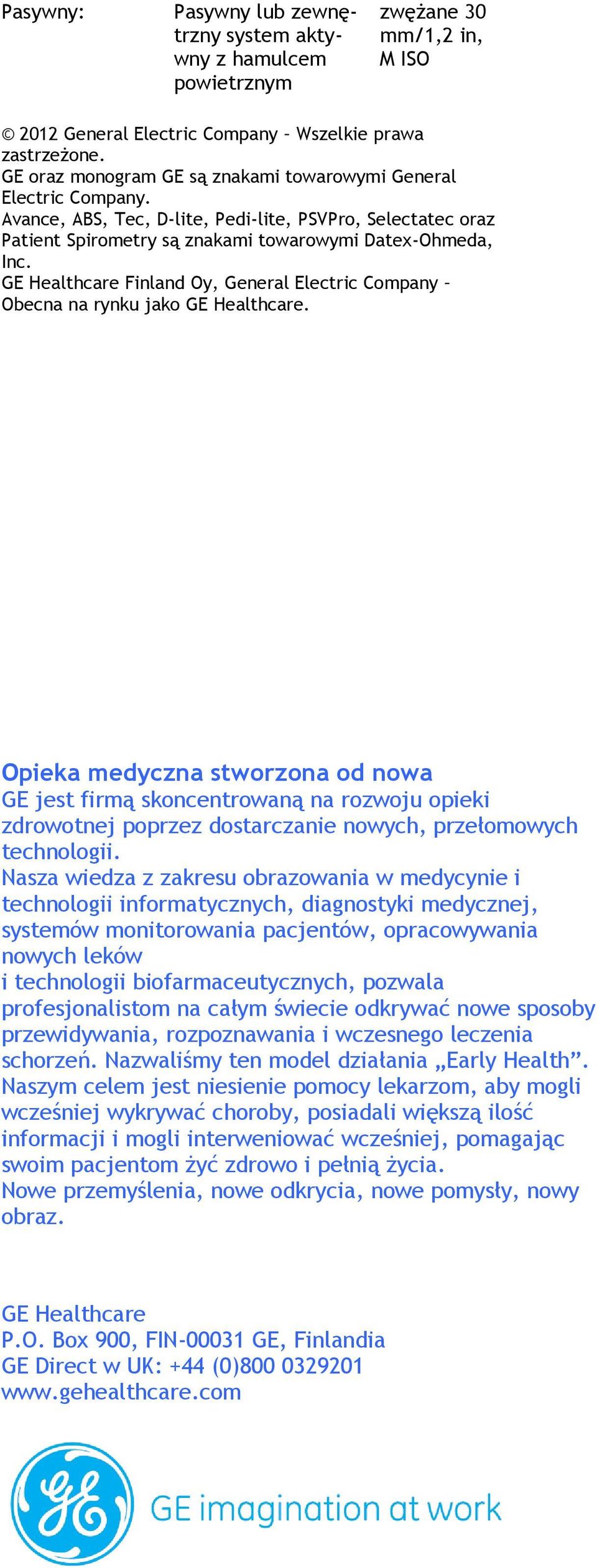 GE Healthcare Finland Oy, General Electric Company Obecna na rynku jako GE Healthcare.