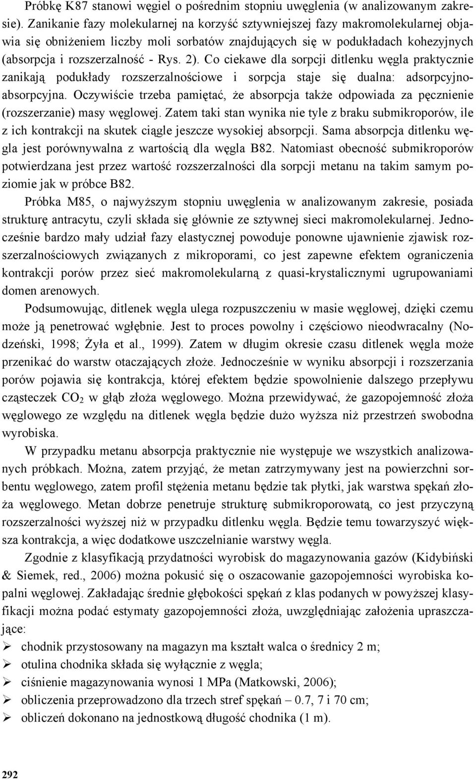 2). Co ciekawe dla sorpcji ditlenku węgla praktycznie zanikają podukłady rozszerzalnościowe i sorpcja staje się dualna: adsorpcyjnoabsorpcyjna.