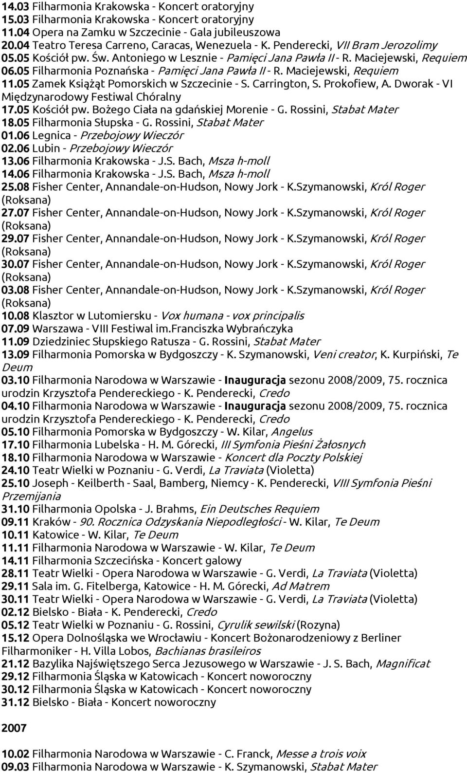 05 Filharmonia Poznańska - Pamięci Jana Pawła II - R. Maciejewski, Requiem 11.05 Zamek Książąt Pomorskich w Szczecinie - S. Carrington, S. Prokofiew, A.