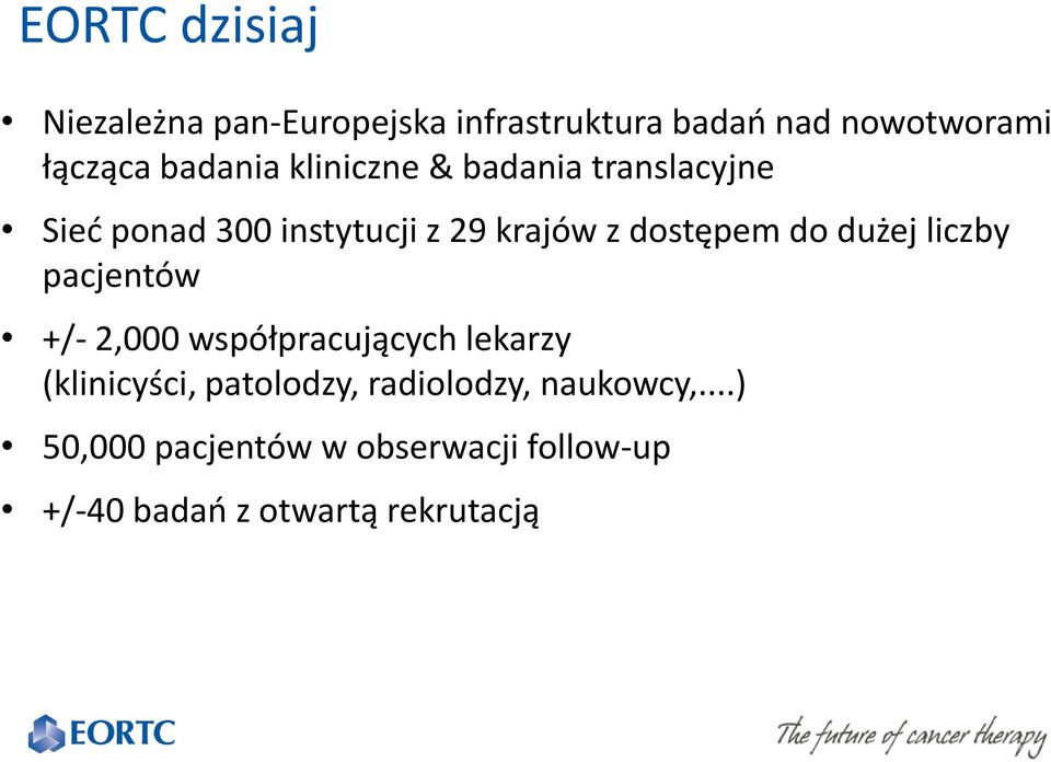 do dużej liczby pacjentów +/- 2,000 współpracujących lekarzy (klinicyści, patolodzy,