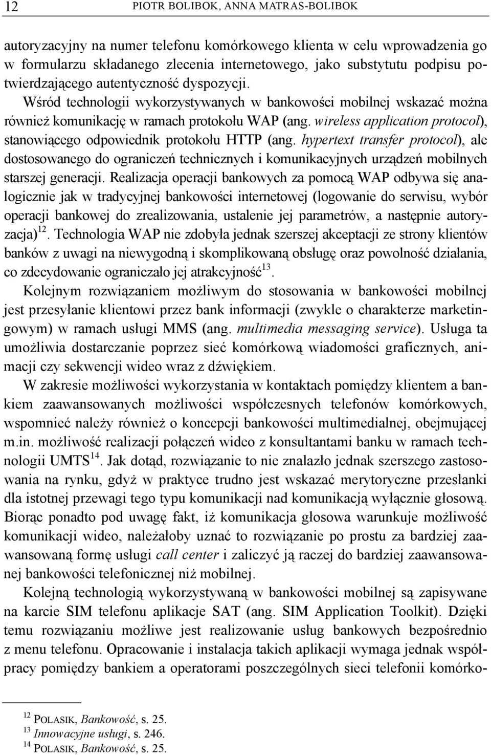 wireless application protocol), stanowiącego odpowiednik protokołu HTTP (ang.