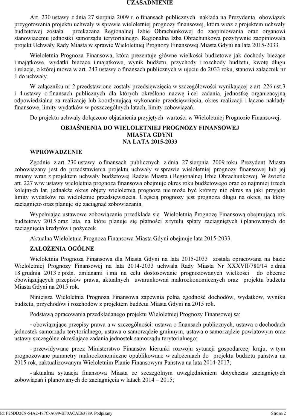 Regionalnej Izbie Obrachunkowej do zaopiniowania oraz organowi stanowiącemu jednostki samorządu terytorialnego.