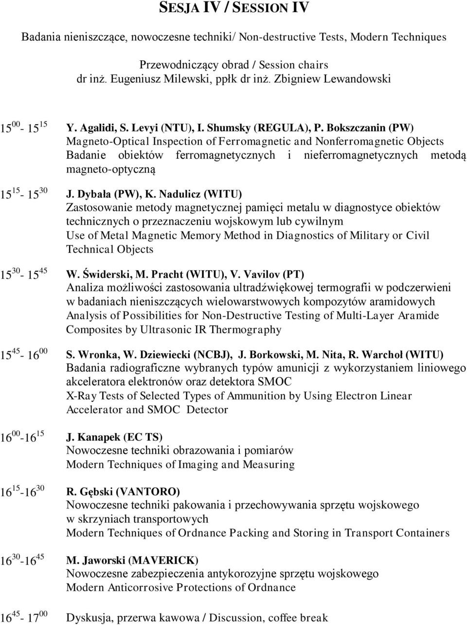 Bokszczanin (PW) Magneto-Optical Inspection of Ferromagnetic and Nonferromagnetic Objects Badanie obiektów ferromagnetycznych i nieferromagnetycznych metodą magneto-optyczną 15 15-15 30 J.