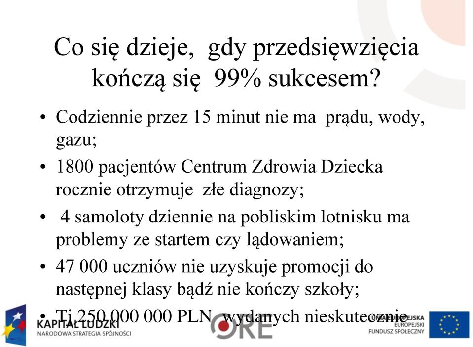 rocznie otrzymuje złe diagnozy; 4 samoloty dziennie na pobliskim lotnisku ma problemy ze startem