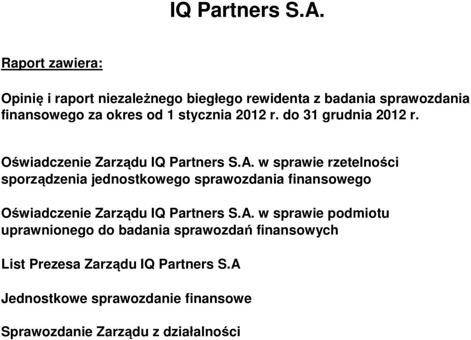 Oświadczenie Zarządu  w sprawie rzetelności sporządzenia jednostkowego sprawozdania finansowego Oświadczenie