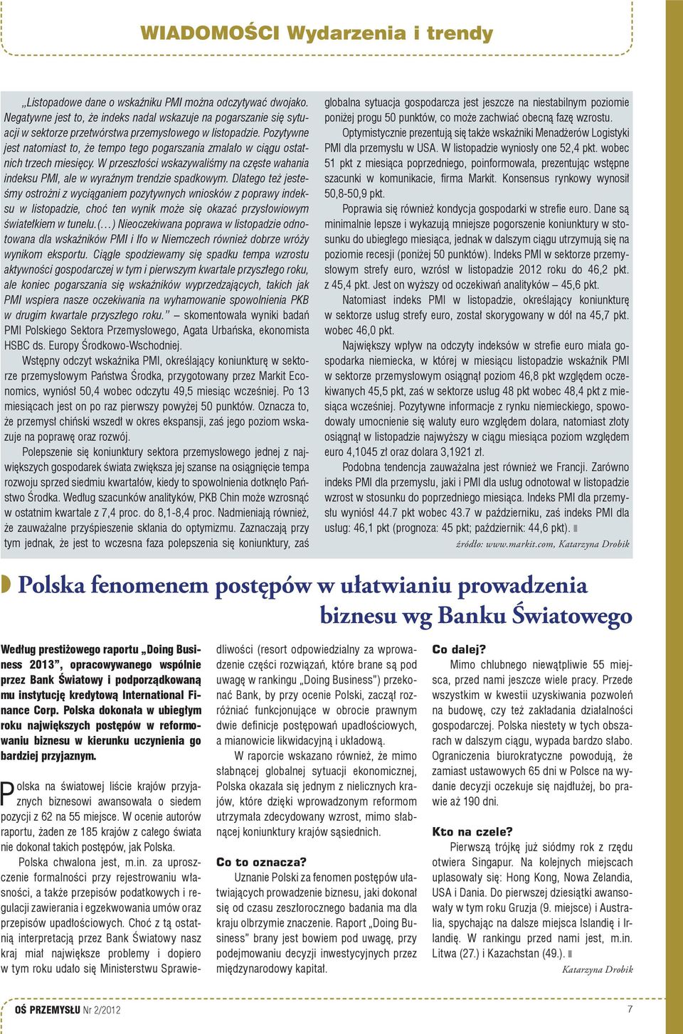 Pozytywne jest natomiast to, że tempo tego pogarszania zmalało w ciągu ostatnich trzech miesięcy. W przeszłości wskazywaliśmy na częste wahania indeksu PMI, ale w wyraźnym trendzie spadkowym.