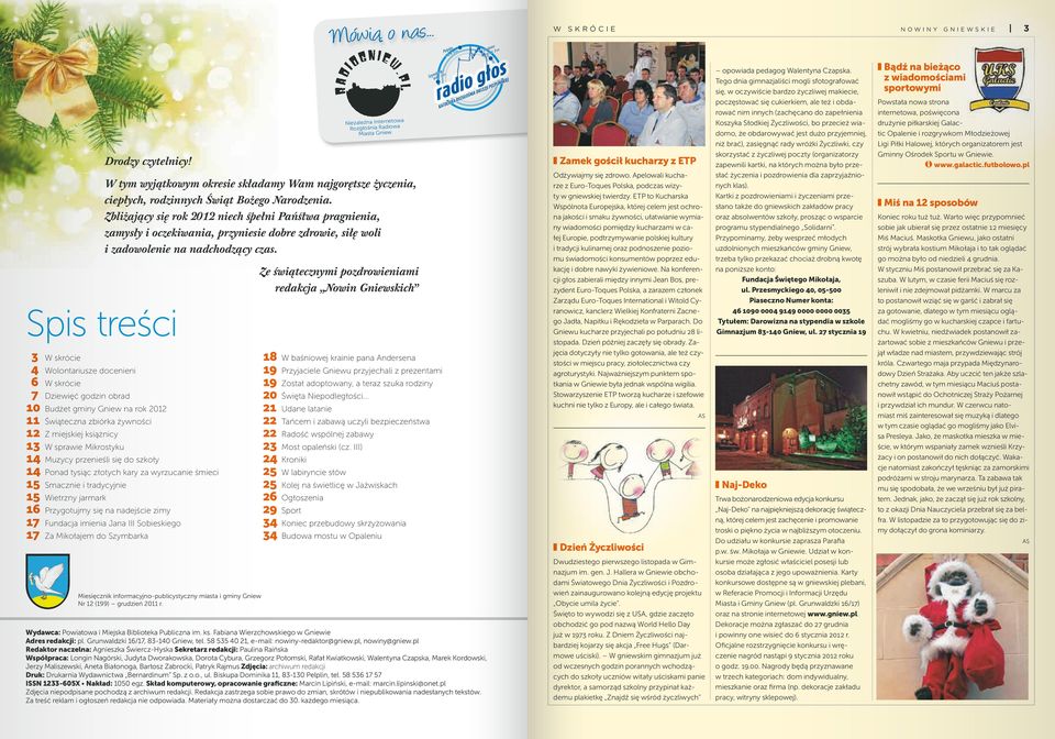 14 Muzycy przenieśli się do szkoły 14 Ponad tysiąc złotych kary za wyrzucanie śmieci 15 Smacznie i tradycyjnie 15 Wietrzny jarmark 16 Przygotujmy się na nadejście zimy 17 Fundacja imienia Jana III