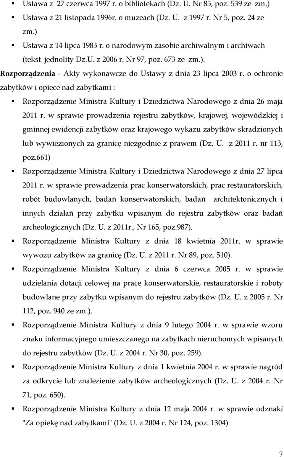 o ochronie zabytków i opiece nad zabytkami : Rozporządzenie Ministra Kultury i Dziedzictwa Narodowego z dnia 26 maja 2011 r.