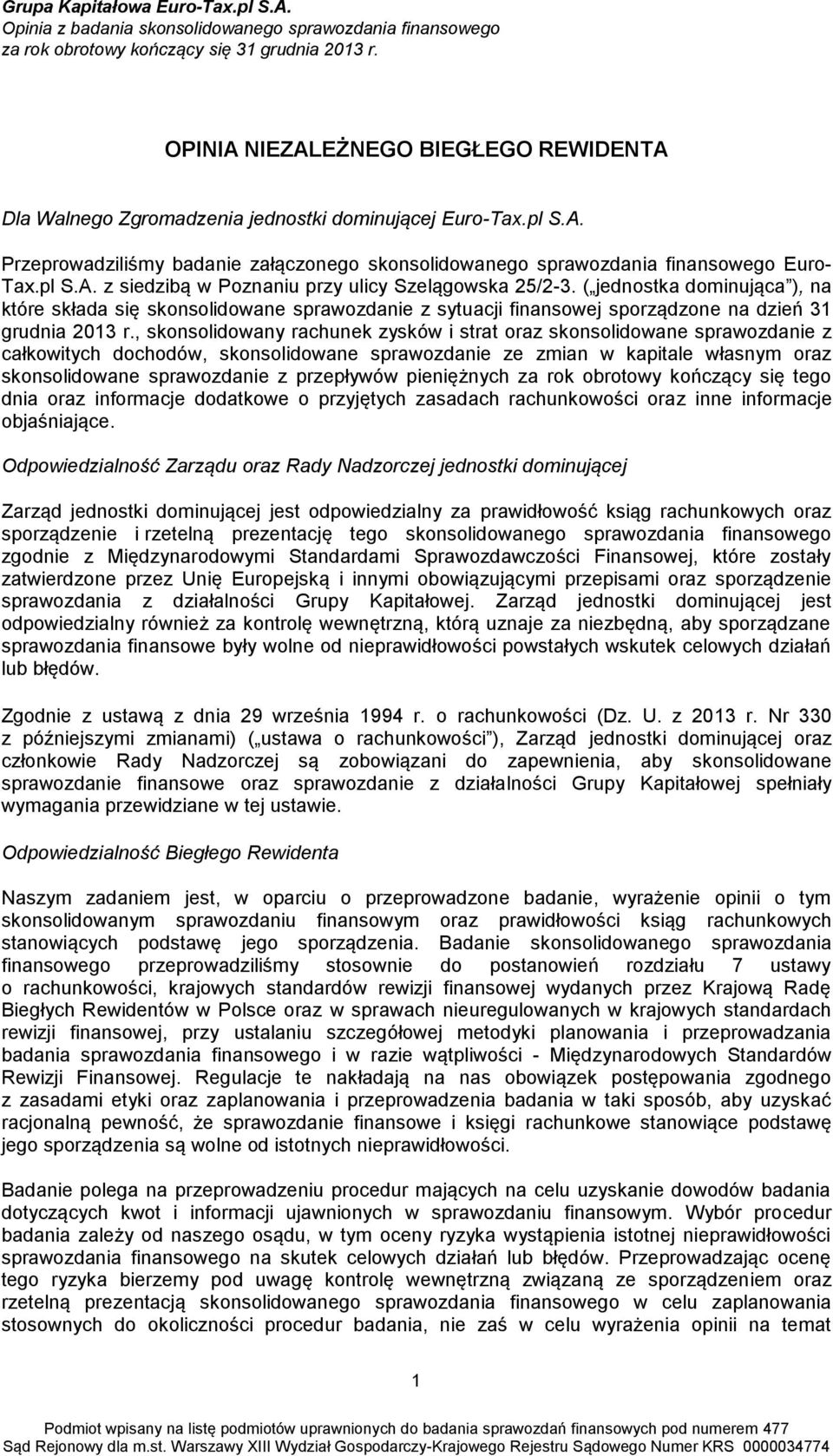 ( jednostka dominująca ), na które składa się skonsolidowane sprawozdanie z sytuacji finansowej sporządzone na dzień 31 grudnia 2013 r.