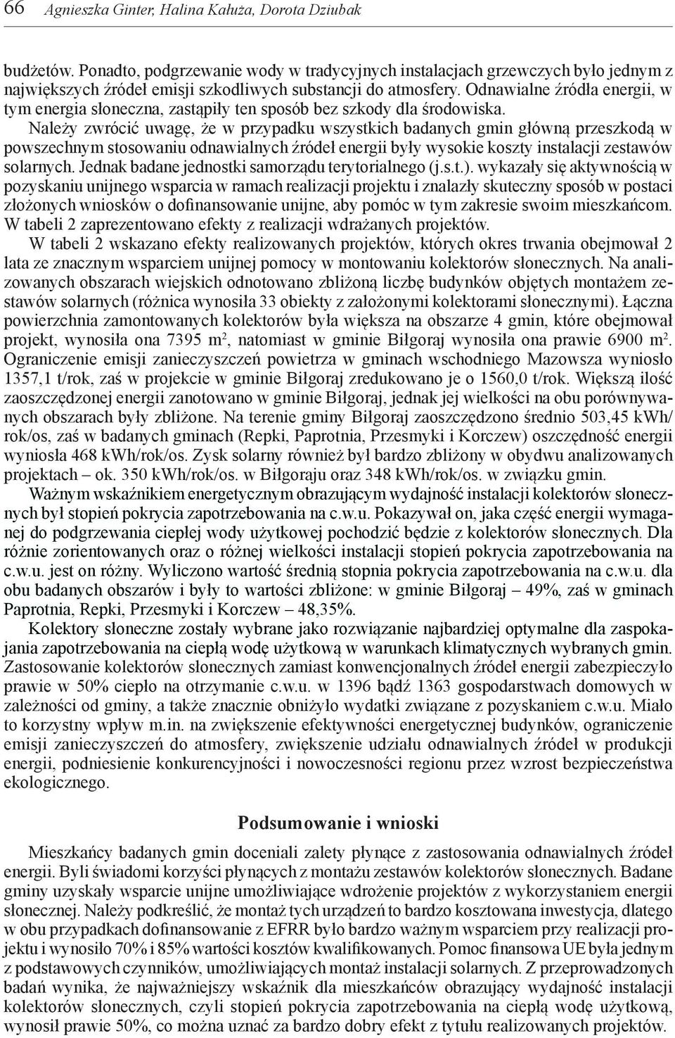 Odnawialne źródła energii, w tym energia słoneczna, zastąpiły ten sposób bez szkody dla środowiska.