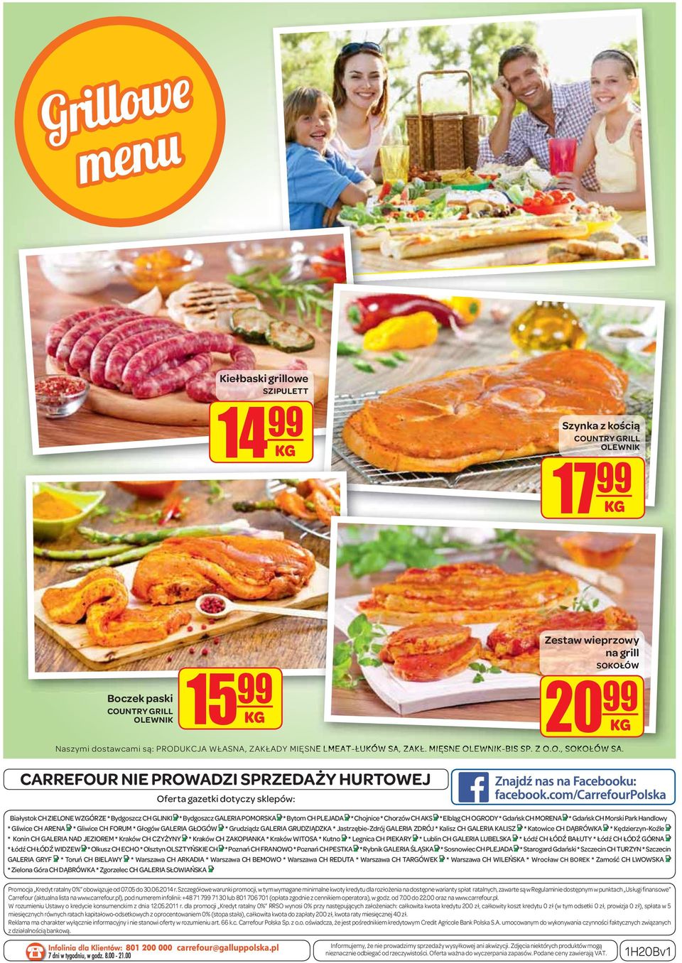 CARREFOUR NIE PROWADZI SPRZEDAŻY HURTOWEJ Oferta gazetki dotyczy sklepów: Zestaw wieprzowy na grill SOKOŁÓW 20 99 KG Białystok CH ZIELONE WZGÓRZE * Bydgoszcz CH GLINKI * Bydgoszcz GALERIA POMORSKA *