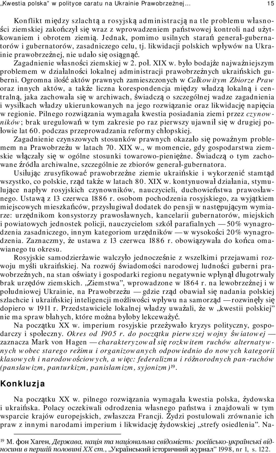 likwidacji polskich wpływów na Ukrainie prawobrzeżnej, nie udało się osiągnąć. Zagadnienie własności ziemskiej w 2. poł. XIX w.