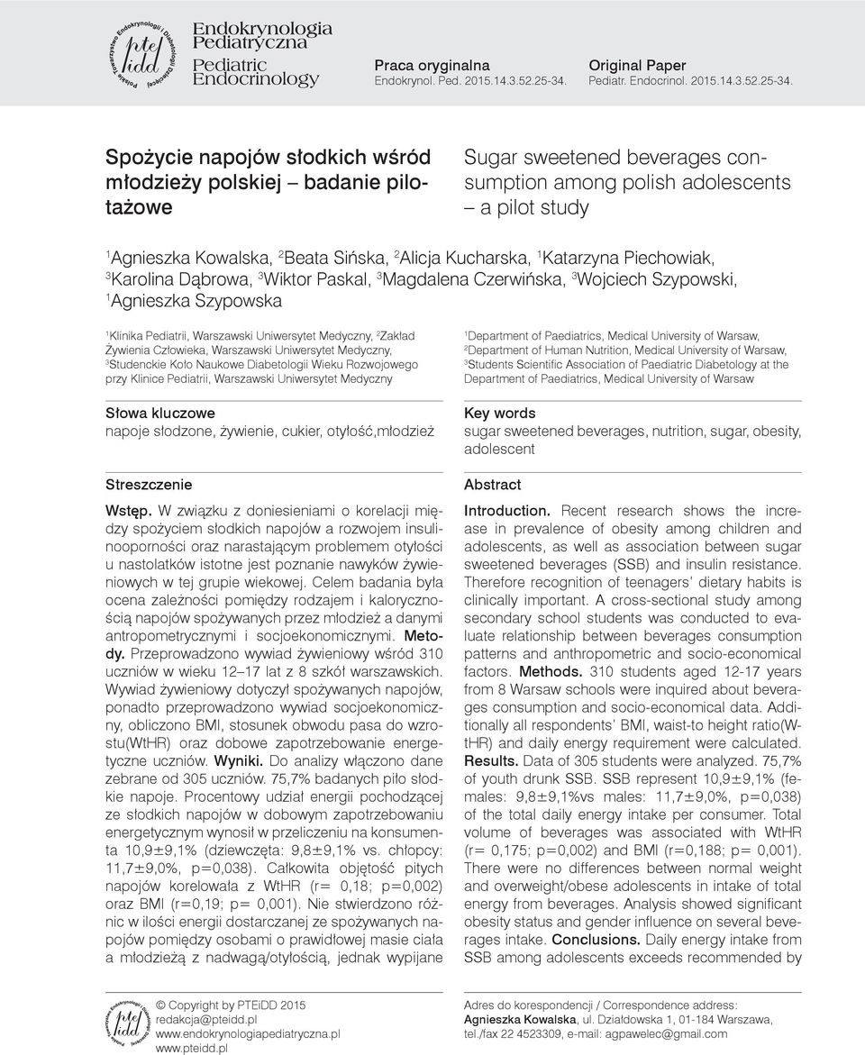 Spożycie napojów słodkich wśród młodzieży polskiej badanie pilotażowe Sugar sweetened beverages consumption among polish adolescents a pilot study Agnieszka Kowalska, 2 Beata Sińska, 2 Alicja