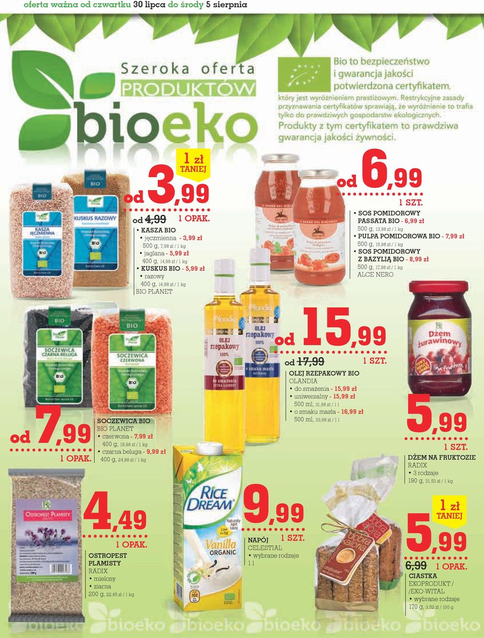 NERO 7,99 SOCZEWICA BIO BIO PLANET czerwona - 7,99 zł 400 g, 19,98 zł / 1 kg czarna beluga - 9,99 zł 400 g, 24,98 zł / 1 kg 4,49 OSTROPEST PLAMISTY RADIX mielony ziarna 200 g, 22,45 zł / 1 kg 15,99