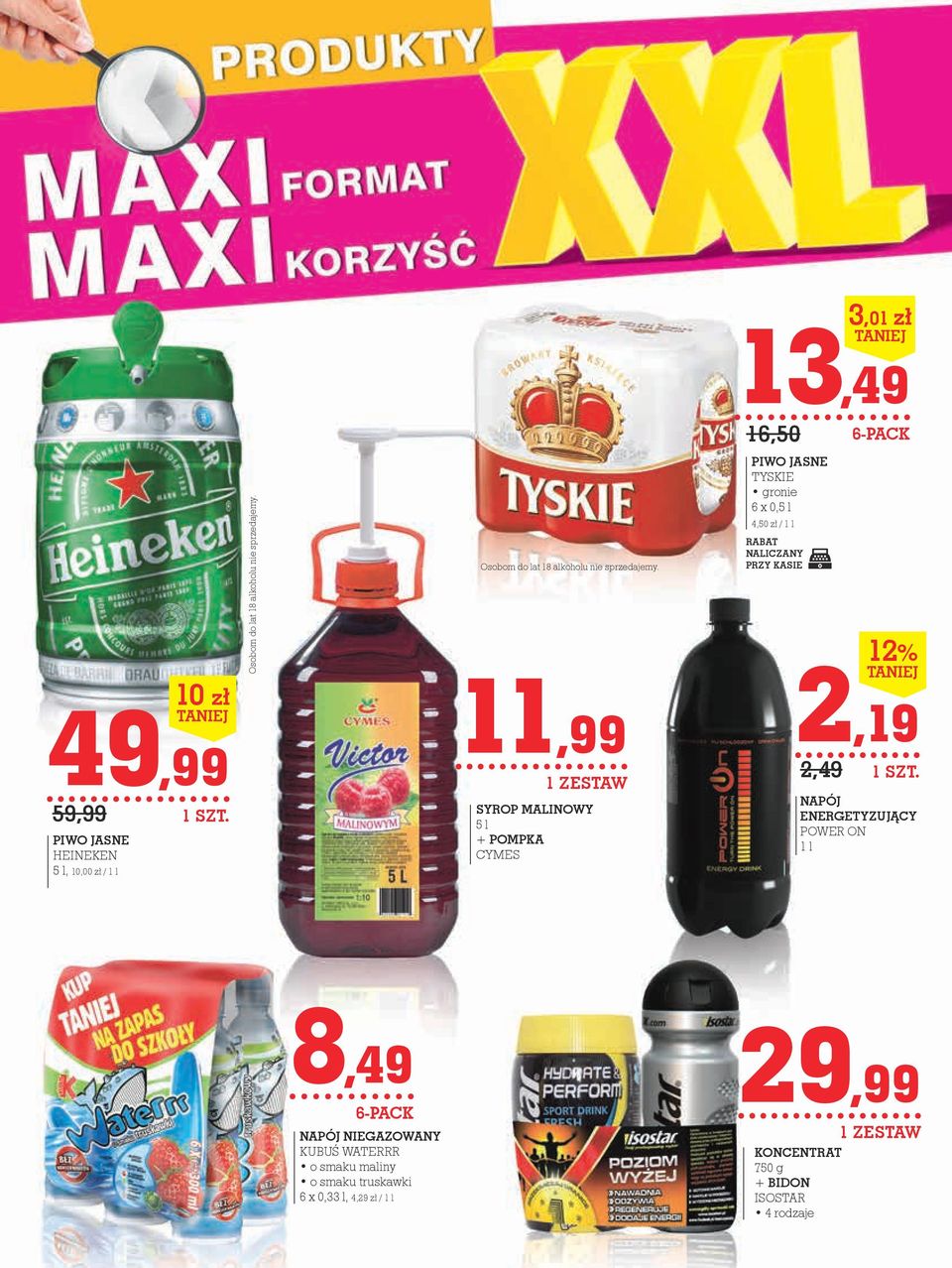 11,99 1 ZESTAW SYROP MALINOWY 5 l + POMPKA CYMES PIWO JASNE TYSKIE gronie 6 x 0,5 l 4,50 zł / 1 l RABAT NALICZANY PRZY KASIE