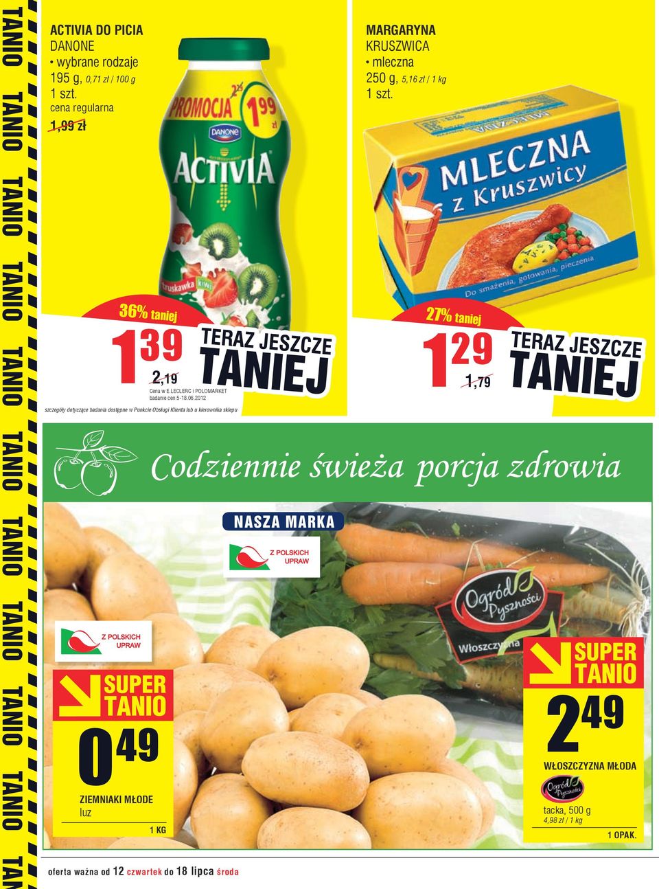 2012 szczegóły dotyczące badania dostępne w Punkcie Obsługi Klienta lub u kierownika sklepu 0 49 ZIEMNIAKI MŁODE luz oferta