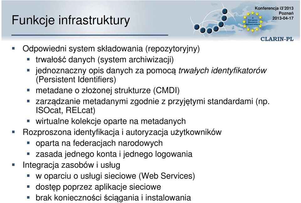 ISOcat, RELcat) wirtualne kolekcje oparte na metadanych Rozproszona identyfikacja i autoryzacja użytkowników oparta na federacjach narodowych zasada