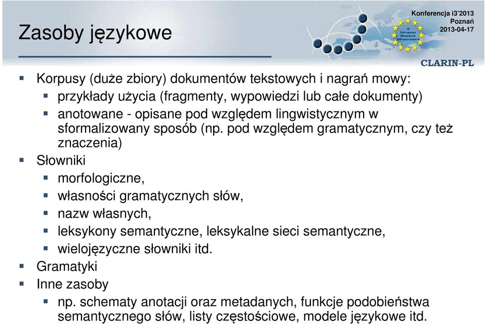 pod względem gramatycznym, czy też znaczenia) Słowniki morfologiczne, własności gramatycznych słów, nazw własnych, leksykony semantyczne,