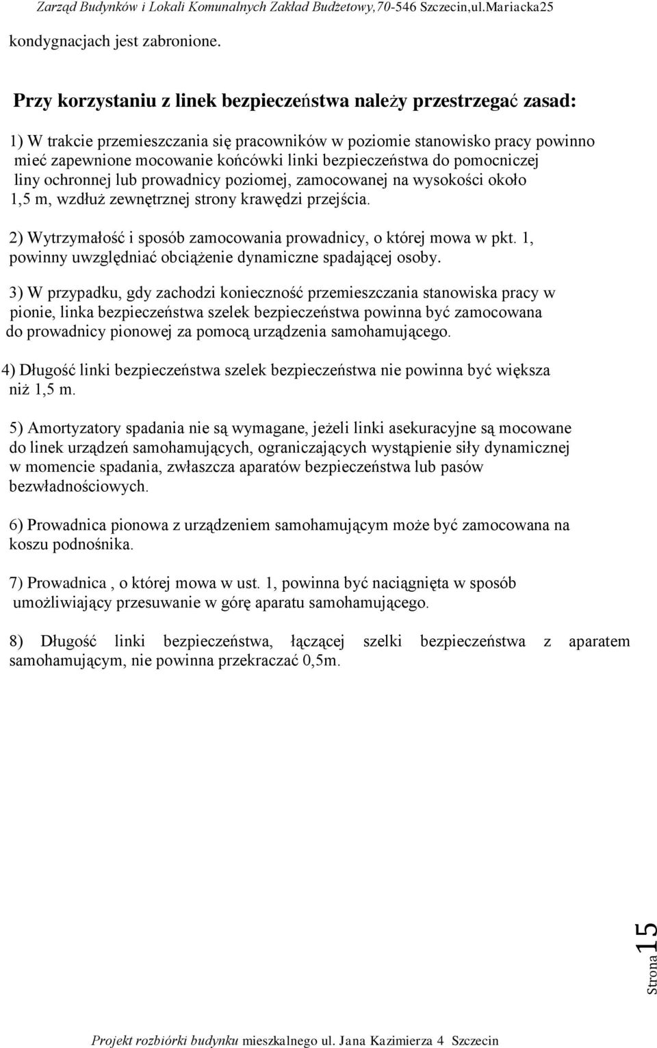 bezpieczeństwa do pomocniczej liny ochronnej lub prowadnicy poziomej, zamocowanej na wysokości około 1,5 m, wzdłuż zewnętrznej strony krawędzi przejścia.