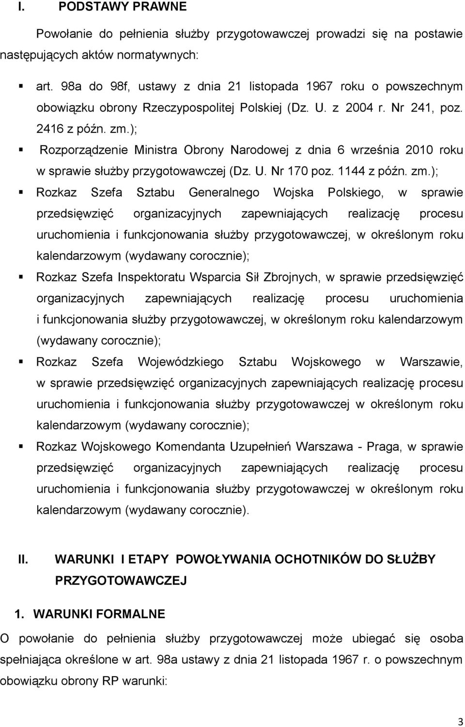 ); Rozporządzenie Ministra Obrony Narodowej z dnia 6 września 2010 roku w sprawie służby przygotowawczej (Dz. U. Nr 170 poz. 1144 z późn. zm.