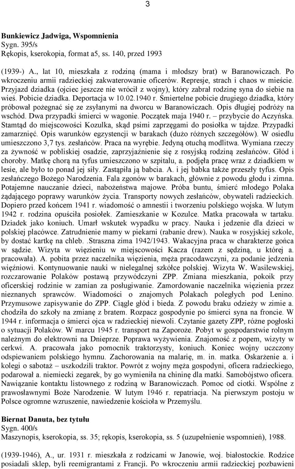 Pobicie dziadka. Deportacja w 10.02.1940 r. Śmiertelne pobicie drugiego dziadka, który próbował pożegnać się ze zsyłanymi na dworcu w Baranowiczach. Opis długiej podróży na wschód.