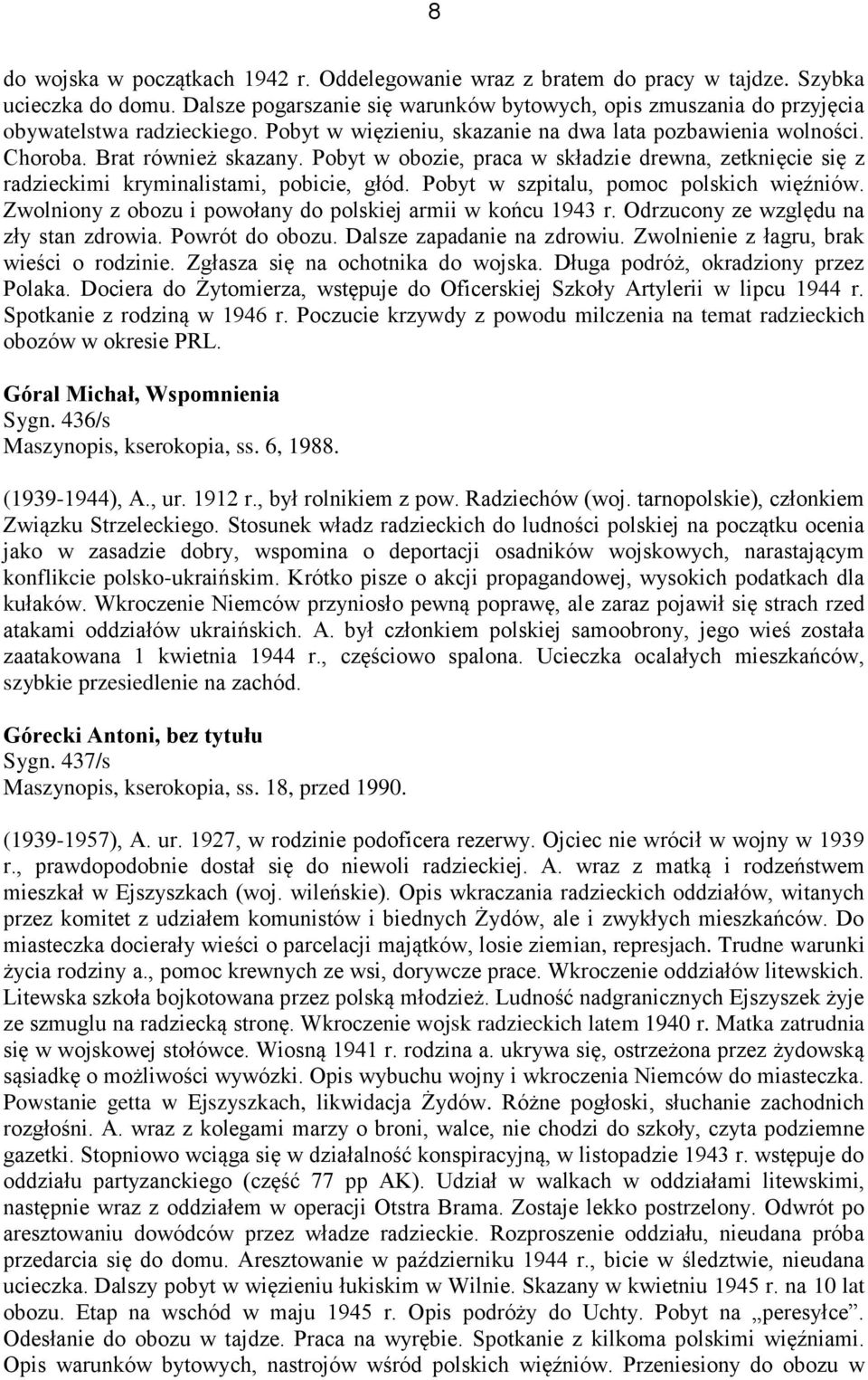 Pobyt w obozie, praca w składzie drewna, zetknięcie się z radzieckimi kryminalistami, pobicie, głód. Pobyt w szpitalu, pomoc polskich więźniów.