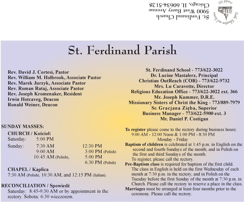 Joseph Kromenaker, Resident Irwin Hotcaveg, Deacon Ronald Weiner, Deacon SUNDAY MASSES: CHURCH / Koœcio³: Saturday: 5:00 PM Sunday: 7:30 AM 12:30 PM 9:00 AM 3:00 PM (Polish) 10:45 AM (Polish), 5:00