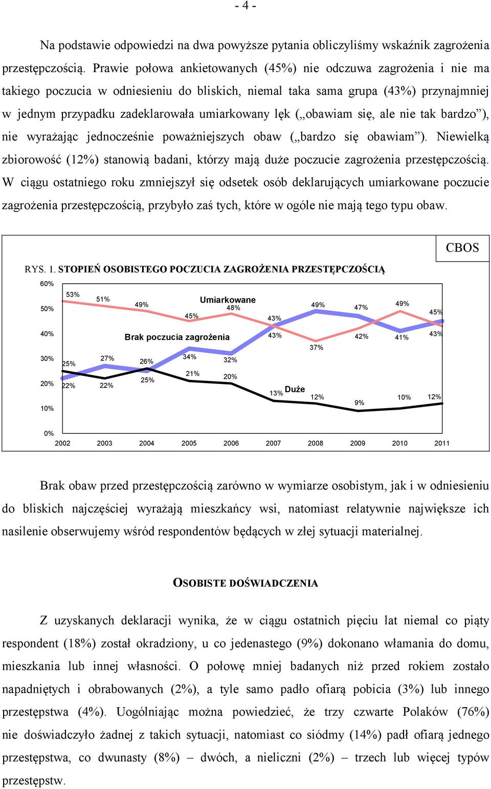 lęk ( obawiam się, ale nie tak bardzo ), nie wyrażając jednocześnie poważniejszych obaw ( bardzo się obawiam ).