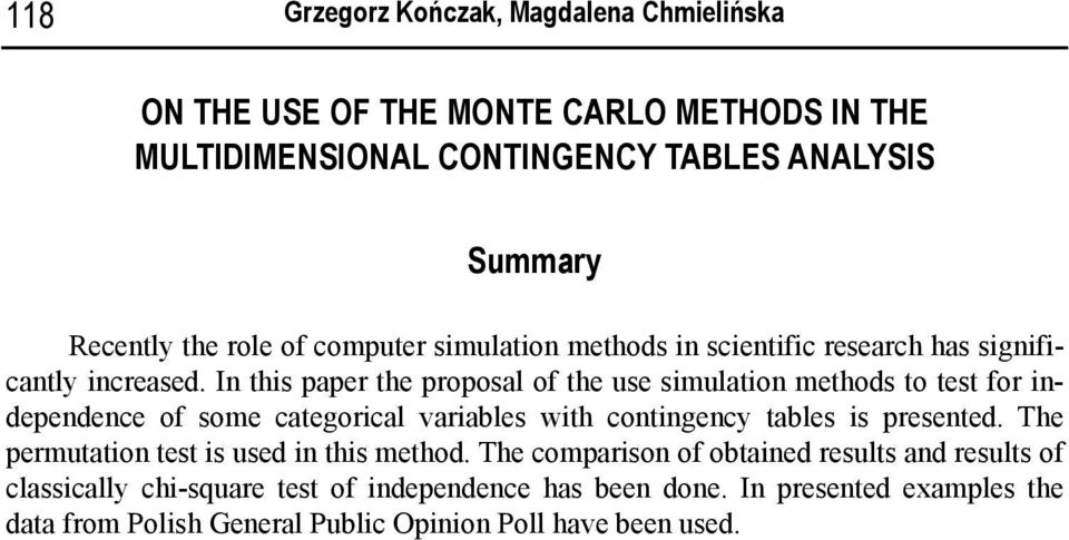 In this paper the proposal of the use simulation methods to test for independence of some categorical variables with contingency tables is presented.