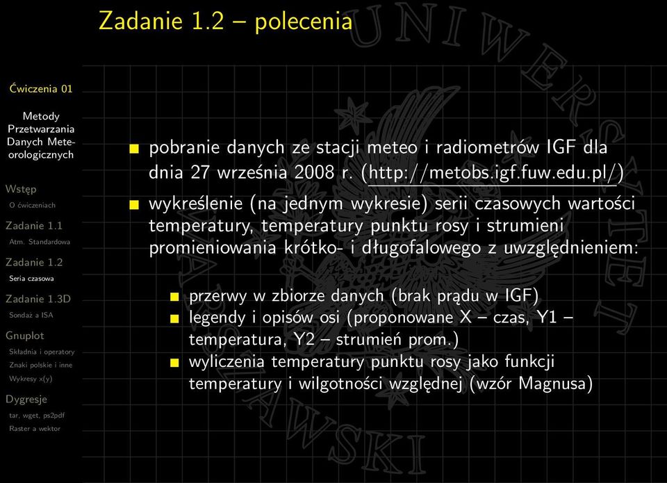 promieniowania krótko- i długofalowego z uwzględnieniem: przerwy w zbiorze danych (brak prądu w IGF) legendy i opisów osi