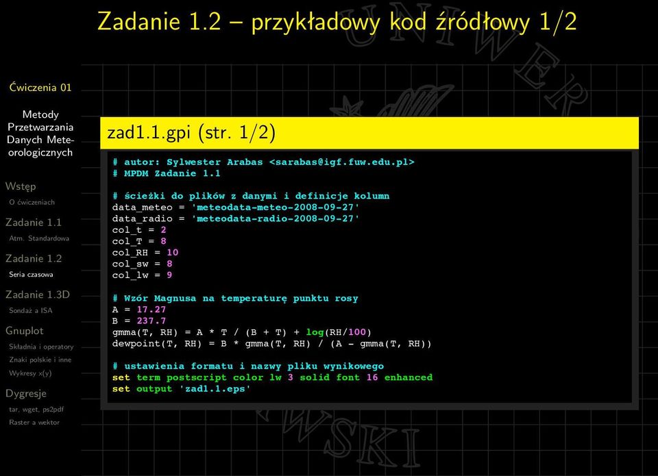 = 8 col_rh = 10 col_sw = 8 col_lw = 9 # Wzór Magnusa na temperatur# punktu rosy A = 17.27 B = 237.